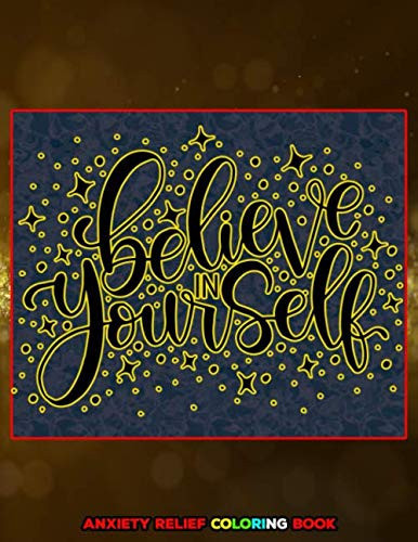 Believe In Yourself: The Art of Not Giving a Fuck on Anxiety । Anti-Anxiety Coloring Book । Say Goodbye to Stress, Depression and Anxiety । Amazing ... Anxiety and Stress । Depression Remover Book