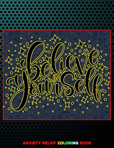 Believe In Yourself: The Art of Not Giving a Fuck on Anxiety । Anti-Anxiety Coloring Book । Say Goodbye to Stress, Depression and Anxiety । Amazing ... Anxiety and Stress । Depression Remover Book