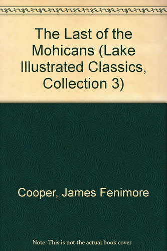 The Last of the Mohicans (Lake Illustrated Classics, Collection 3)