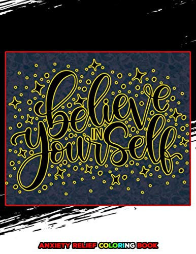 Believe In Yourself: The Art of Not Giving a Fuck on Anxiety । Anti-Anxiety Coloring Book । Say Goodbye to Stress, Depression and Anxiety । Amazing ... Anxiety and Stress । Depression Remover Book