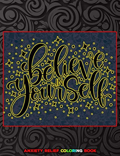 Believe In Yourself: The Art of Not Giving a Fuck on Anxiety । Anti-Anxiety Coloring Book । Say Goodbye to Stress, Depression and Anxiety । Amazing ... Anxiety and Stress । Depression Remover Book