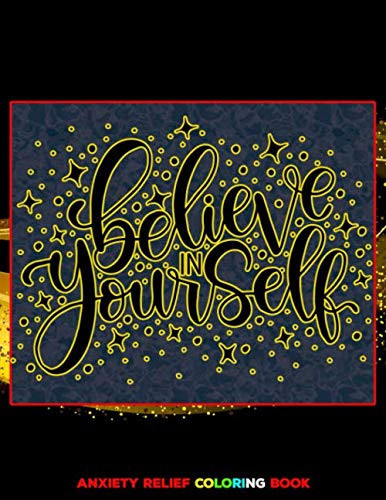 Believe In Yourself: The Art of Not Giving a Fuck on Anxiety । Anti-Anxiety Coloring Book । Say Goodbye to Stress, Depression and Anxiety । Amazing ... Anxiety and Stress । Depression Remover Book