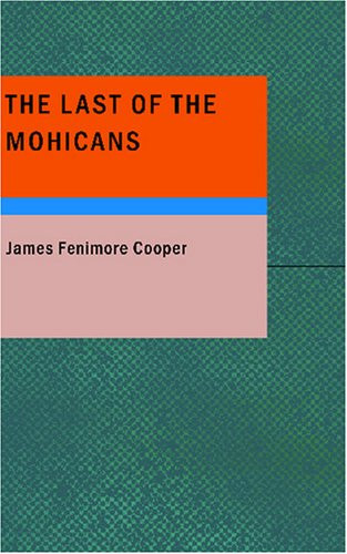 The Last of the Mohicans: A Narrative of 1757
