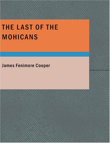 The Last of the Mohicans: A Narrative of 1757