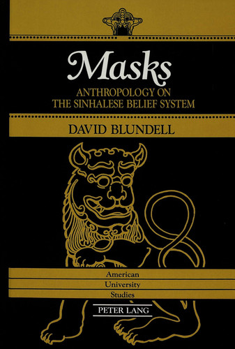 Masks: Anthropology on the Sinhalese Belief System (American University Studies)