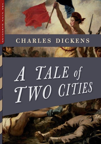 A Tale of Two Cities (Illustrated): With More Than 40 Illustrations by Frederick Barnard and Hablot K. Browne (Phiz) (Top Five Classics)
