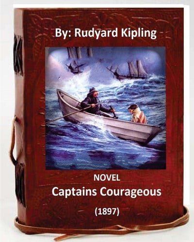 Captains Courageous (1897) NOVEL By: Rudyard Kipling (World's Classics)