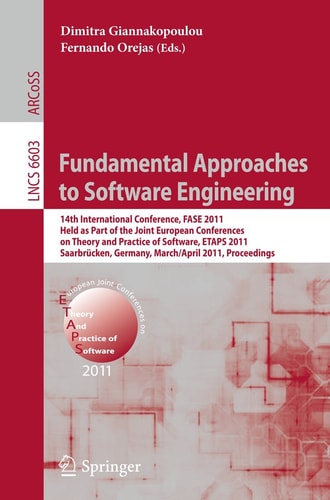 Fundamental Approaches to Software Engineering: 14th International Conference, FASE 2011, Held as Part of the Joint European Conference on Theory and ... (Lecture Notes in Computer Science, 6603)