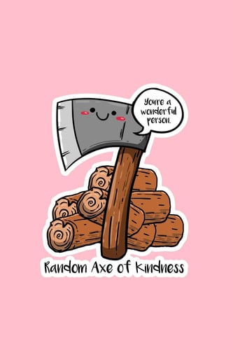 Random Axe of Kindness Lined Journal - Random Axe of Kindness Funny Sayings Puns Humor Jokes Gift - Pink Ruled Diary, Prayer, Gratitude, Writing, Travel, Notebook for Men Women - 6x9 120 Pages