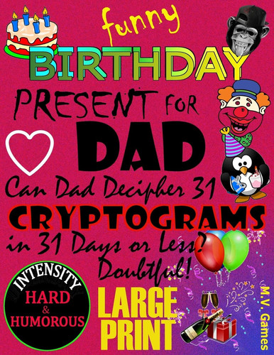 Funny Birthday Present For Dad Can DAD Decipher 31 Cryptograms in 31 Days Or Less?