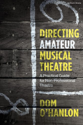 Directing Amateur Musical Theatre A Practical Guide for Non-Professional Theatre