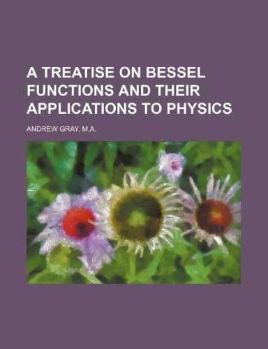 A Treatise on Bessel Functions and Their Applications to Physics