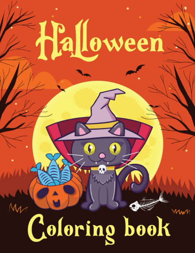 Halloween Coloring Book: 50 Cute, Jumbo, Easy, Fun, Large Print and Giant Filled with Hunted House, pumpkin witch, Ghost, Skeleton, scarecrow, skull, ... Boys, Girls, Ages 2-4, 4-8, 6-8 | 8.5"x11"