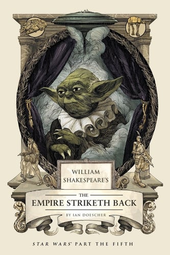 William Shakespeare's The Empire Striketh Back Star Wars Part the Fifth
