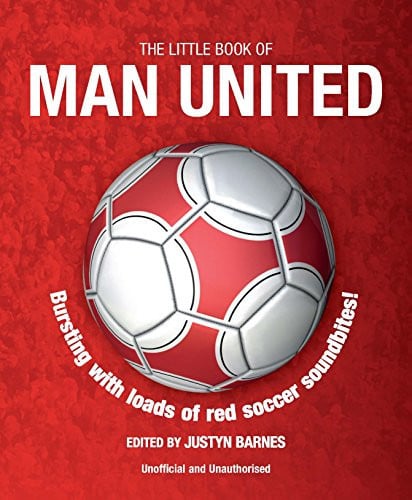The Little Book of MUFC: Bursting with Loads of Red Soccer Soundbites! (The Little Book of Soccer)