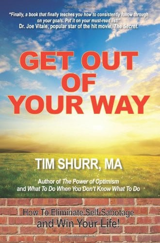 Get Out of Your Way! How to Eliminate Self-Sabotage and Win Your Life