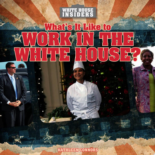 Cover of What's It Like to Work in the White House?