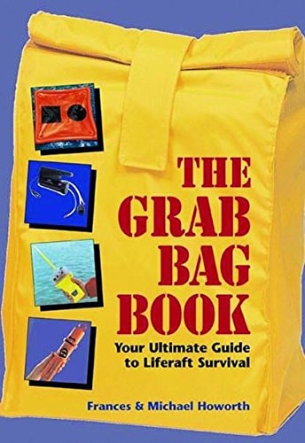 The Grab Bag Book: Your Ultimate Guide to Liferaft Survival