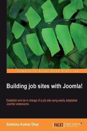 Building job sites with Joomla!: Establish and be in charge of a job site using easily adaptable Joomla! extensions