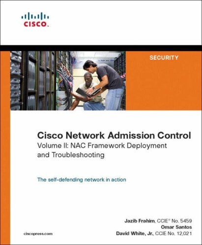 Cisco Network Admission Control, Volume II NAC Network Deployment and Troubleshooting