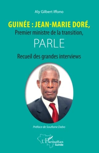 Guinée : Jean-Marie Doré, Premier ministre de la transition, parle: Recueil des grandes interviews