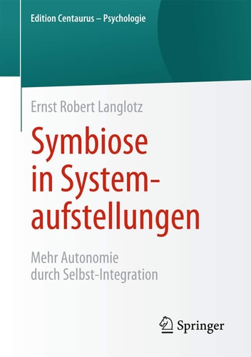 Symbiose in Systemaufstellungen: Mehr Autonomie durch Selbst-Integration