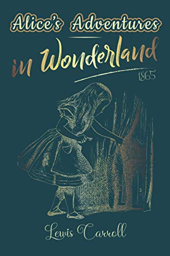 Alice's Adventures in Wonderland 1865 Widely Beloved British Children's With Its Fantastical Tales and Riddles