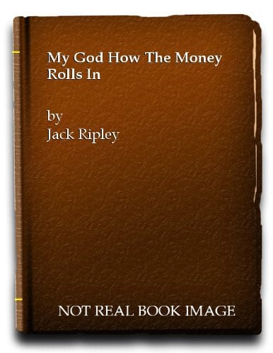 Cover of My God How the Money Rolls In
