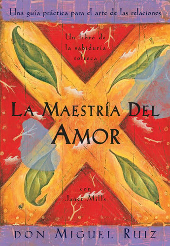 La maestría del amor Un libro de la sabiduria tolteca, The Mastery of Love, Spanish-Language Edition