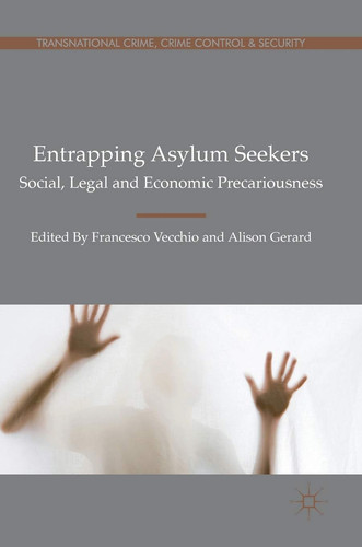 Entrapping Asylum Seekers Social, Legal and Economic Precariousness