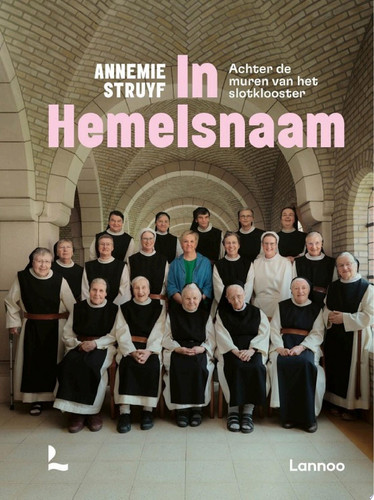 In hemelsnaam Achter de muren van het slotklooster