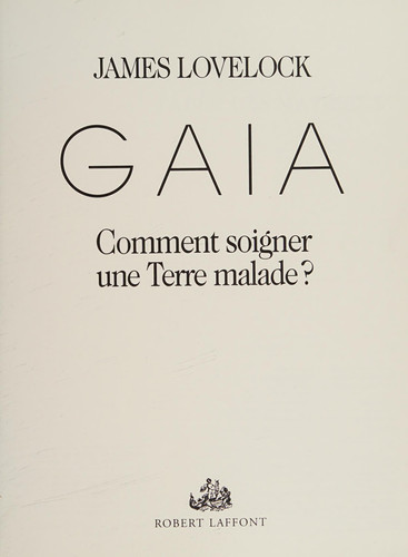 Gaia comment soigner une Terre malade ?