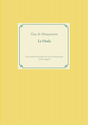 Le Horla Une nouvelle fantastique de Guy de Maupassant (texte intégral)