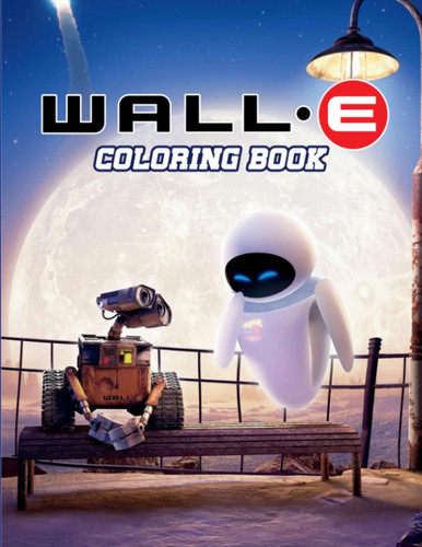 ᴡᴀʟʟ - ᴇ Coloring Book: ᴡᴀʟʟ - ᴇ Exclusive Work - illustrations Great Coloring Book For ᴡᴀʟʟ - ᴇ Lovers