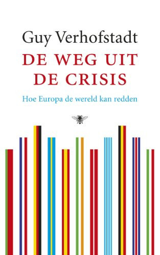 De weg uit de crisis hoe Europa de wereld kan redden - Guy Verhofstadt