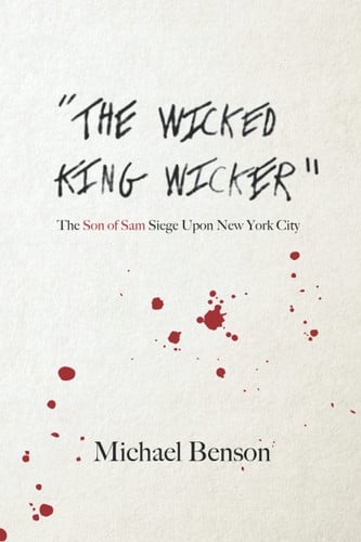 The Wicked King Wicker The Son of Sam Siege Upon New York City