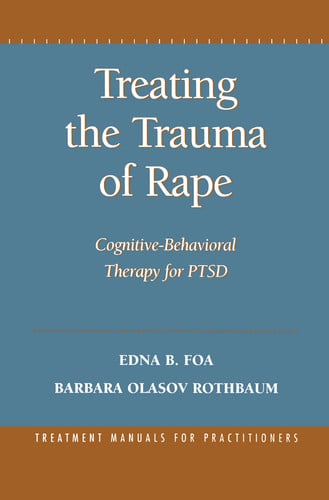 Treating the Trauma of Rape Cognitive-Behavioral Therapy for PTSD - Book by Edna B. Foa