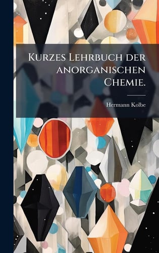 Kurzes Lehrbuch der Anorganischen Chemie
