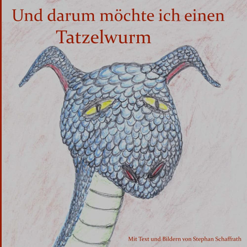 Und Darum Möchte Ich Einen Tatzelwurm
