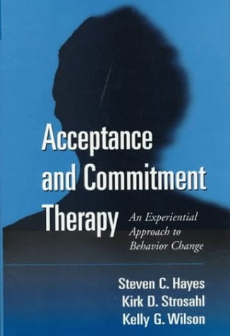 Acceptance and Commitment Therapy An Experiential Approach to Behavior Change