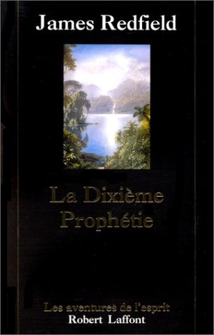 LA DIXIEME PROPHETIE. La suite de la prophétie des Andes