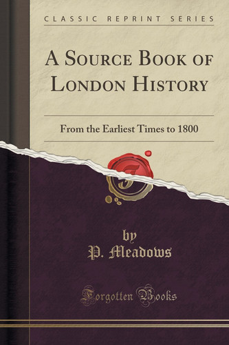 A Source Book of London History From the Earliest Times to 1800