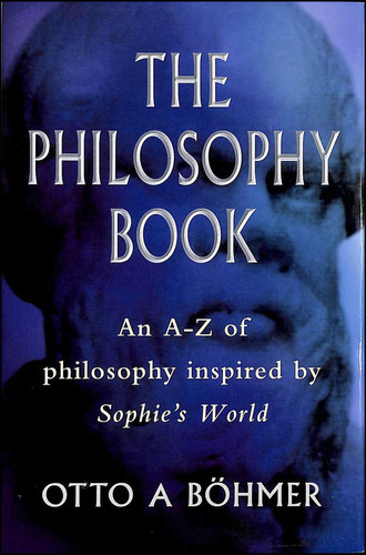 The Philosophy Book An A-Z of Philosophers and Ideas in Sophie's World