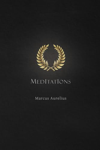 Meditations - Marcus Aurelius: Think Like a Roman Emperor
