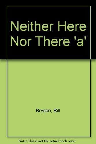 Neither Here Nor There Travels in Europe
