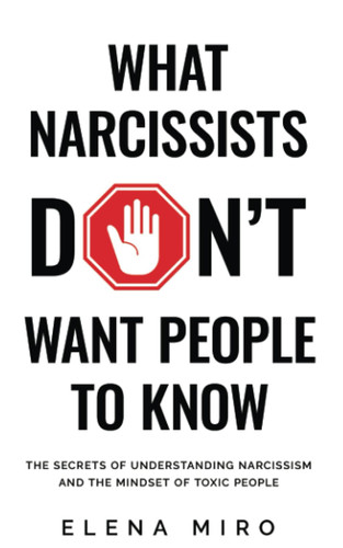 What Narcissists DON’T Want People to Know:: The Secrets of Understanding Narcissism and the Mindset of Toxic People