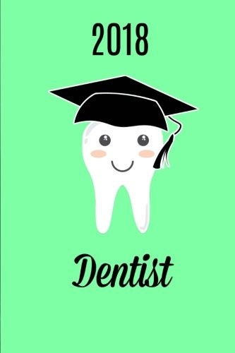 Dentist 2018 Dentist Graduation Gifts, Dentist Notebook,6x9,Dentist Gift,150 Pages