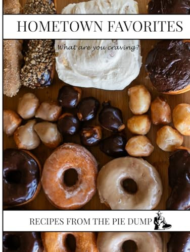 Hometown Favorites: What are you craving?: Recipes from The Pie Dump