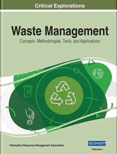 Waste Management Concepts, Methodologies, Tools, and Applications