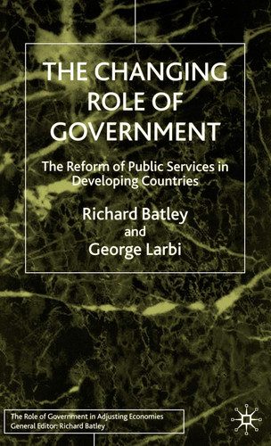 The Changing Role of Government The Reform of Public Services in Developing Countries